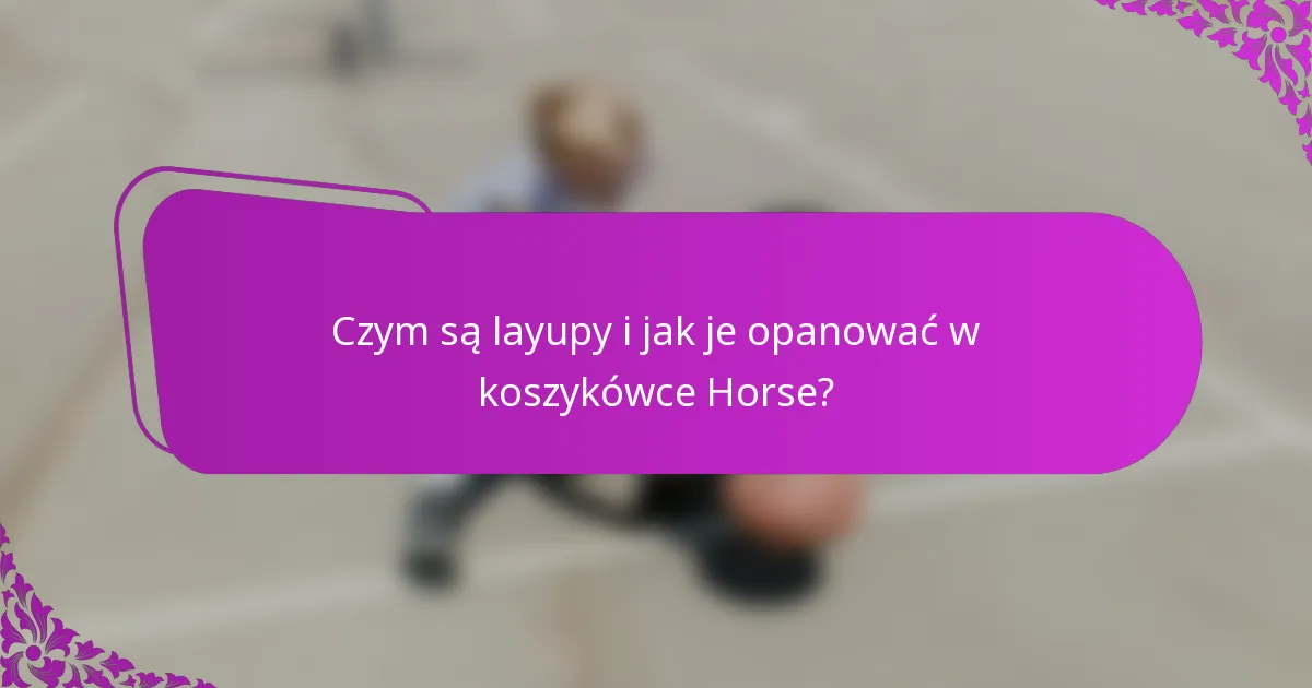 Czym są layupy i jak je opanować w koszykówce Horse?