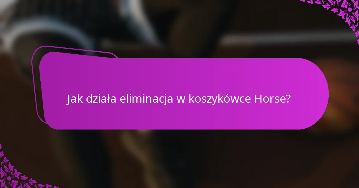 Jak działa eliminacja w koszykówce Horse?